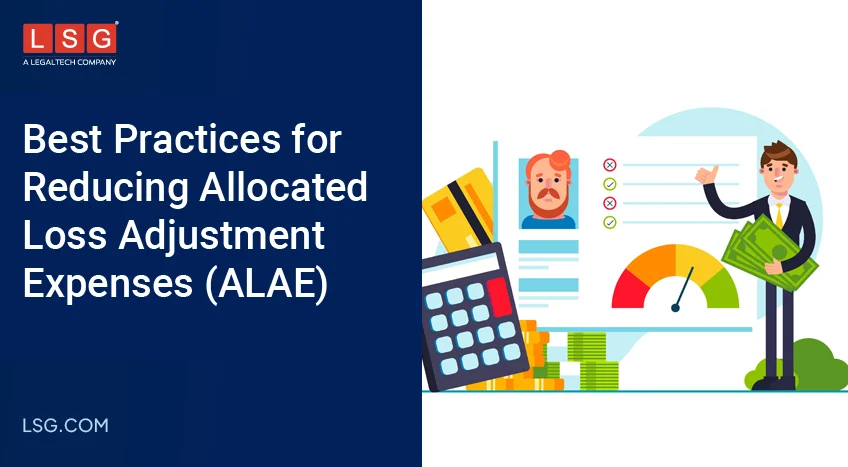 Best Practices for Reducing Allocated Loss Adjustment Expenses (ALAE)