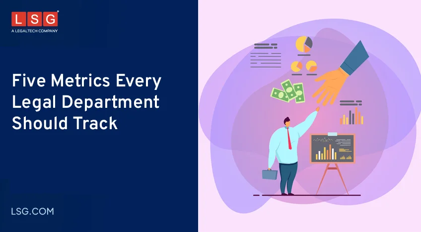 Five key legal department metrics for legal spend and performance management.