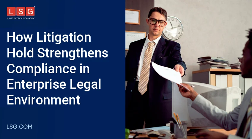 Litigation hold process in enterprise legal management system for corporate legal compliance using LSG Mercury software