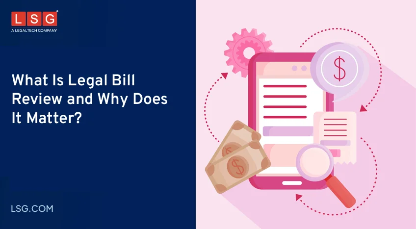 Legal bill review process showing legal invoice review, billing compliance, and legal spend management by LSG.